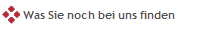 Was Sie noch bei uns finden