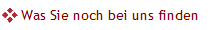 Was Sie noch bei uns finden