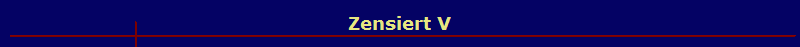 Zensiert V